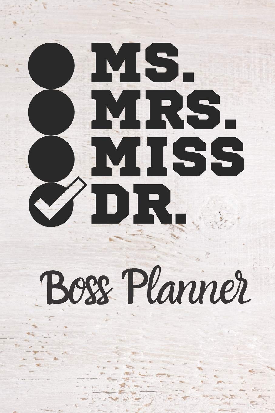 Ms. Mrs. Miss DOCTOR Boss Planner: Check Mark Ph.D | Female Doctor Graduation Gift | small business journal | Daily Goal Setting | Inspirational Diary ... | Task Organizer | Productivity Tool |