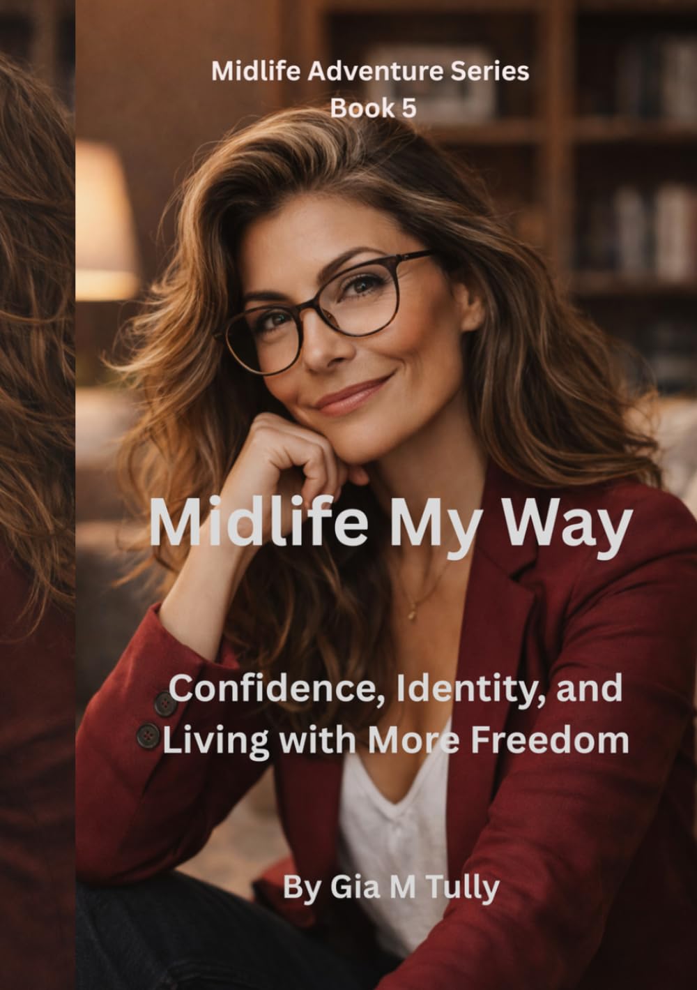 Midlife, My Way: Confidence, Identity, and Living with More Freedom (Midlife Adventure: Expanding Your Horizons)