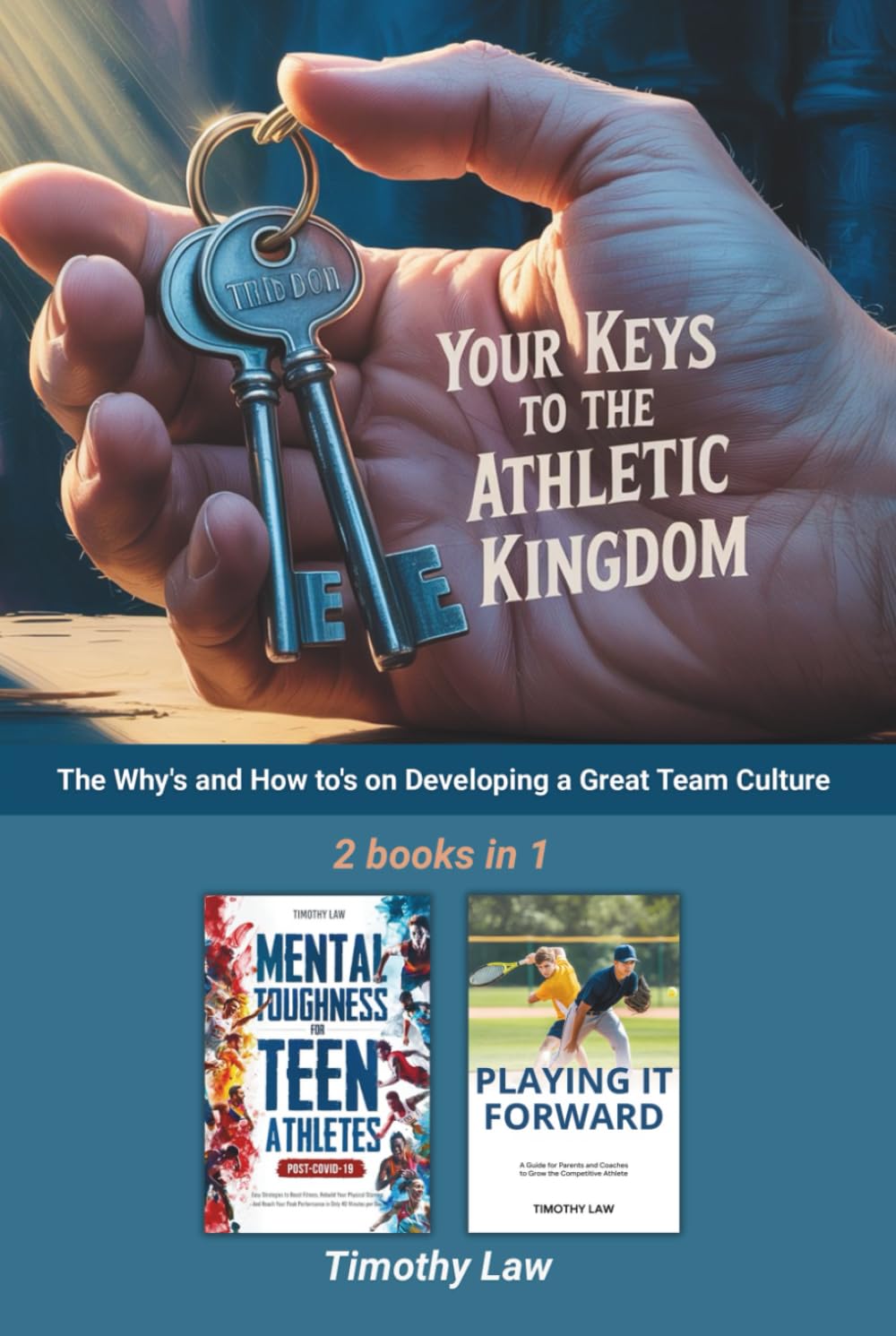 Your Keys to the Athletic Kingdom: The Why's and How to's on Developing a Great Team Culture