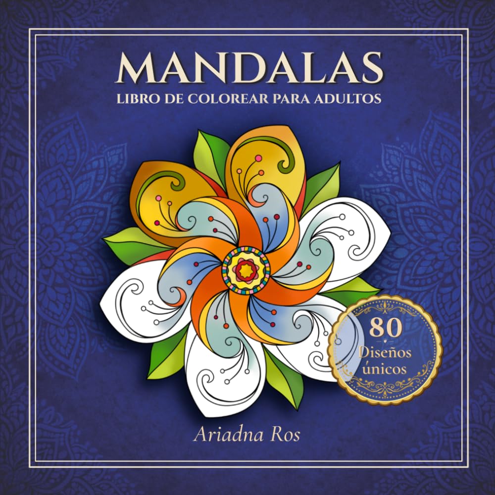 MANDALAS: Libro de colorear para adultos. Con 80 diseños únicos para relajarse, reducir el estrés y estimular la creatividad.