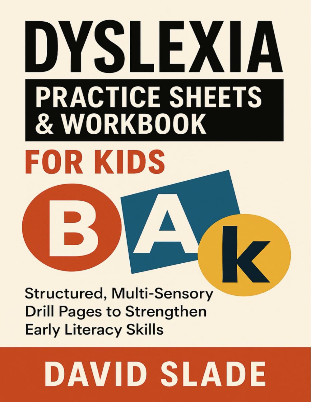 Dyslexia Practice Sheets & Workbook for Kids: 25 Phonics, Letter-Form, and Reading Fluency Exercises: Structured, Multi-Sensory Drill Pages to Strengthen Early Literacy Skills