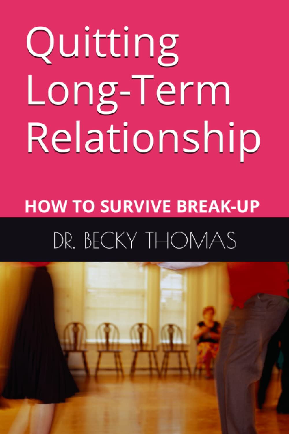 Quitting Long-Term Relationship: HOW TO SURVIVE BREAK-UP