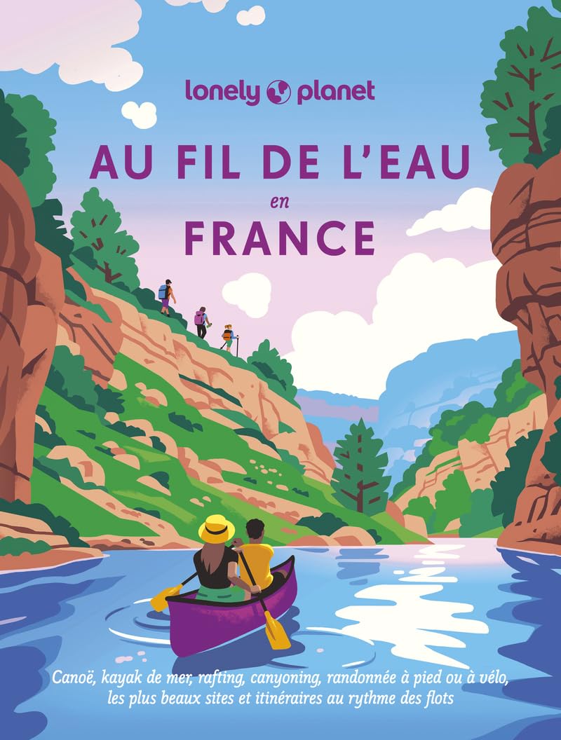 Lonely Planet - Au fil de l'eau en France: Les plus beaux sites et itinéraires au rythme des flots