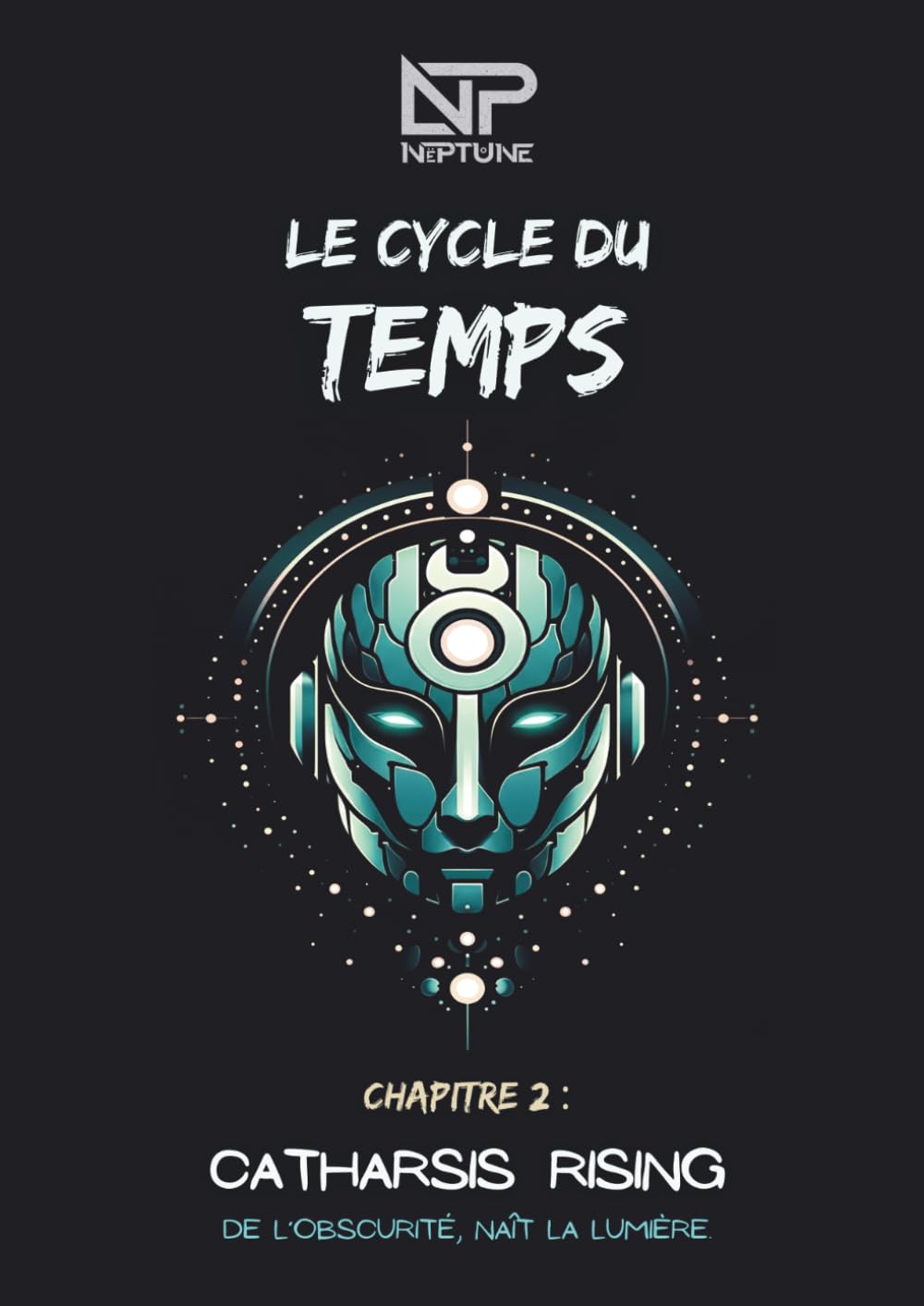 NëPtůnẹ - LE CYCLE DU TEMPS - #2 Catharsis Rising: De l'obscurité, naît la lumière.
