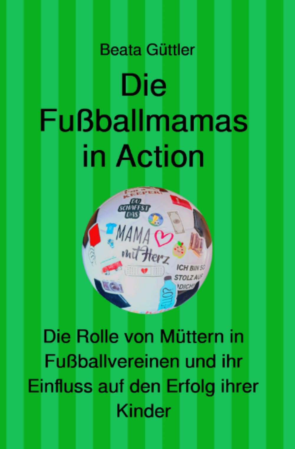 Die Fußballmamas in Action: Die Rolle von Müttern in Fußballvereinen und ihr Einfluss auf den Erfolg ihrer Kinder