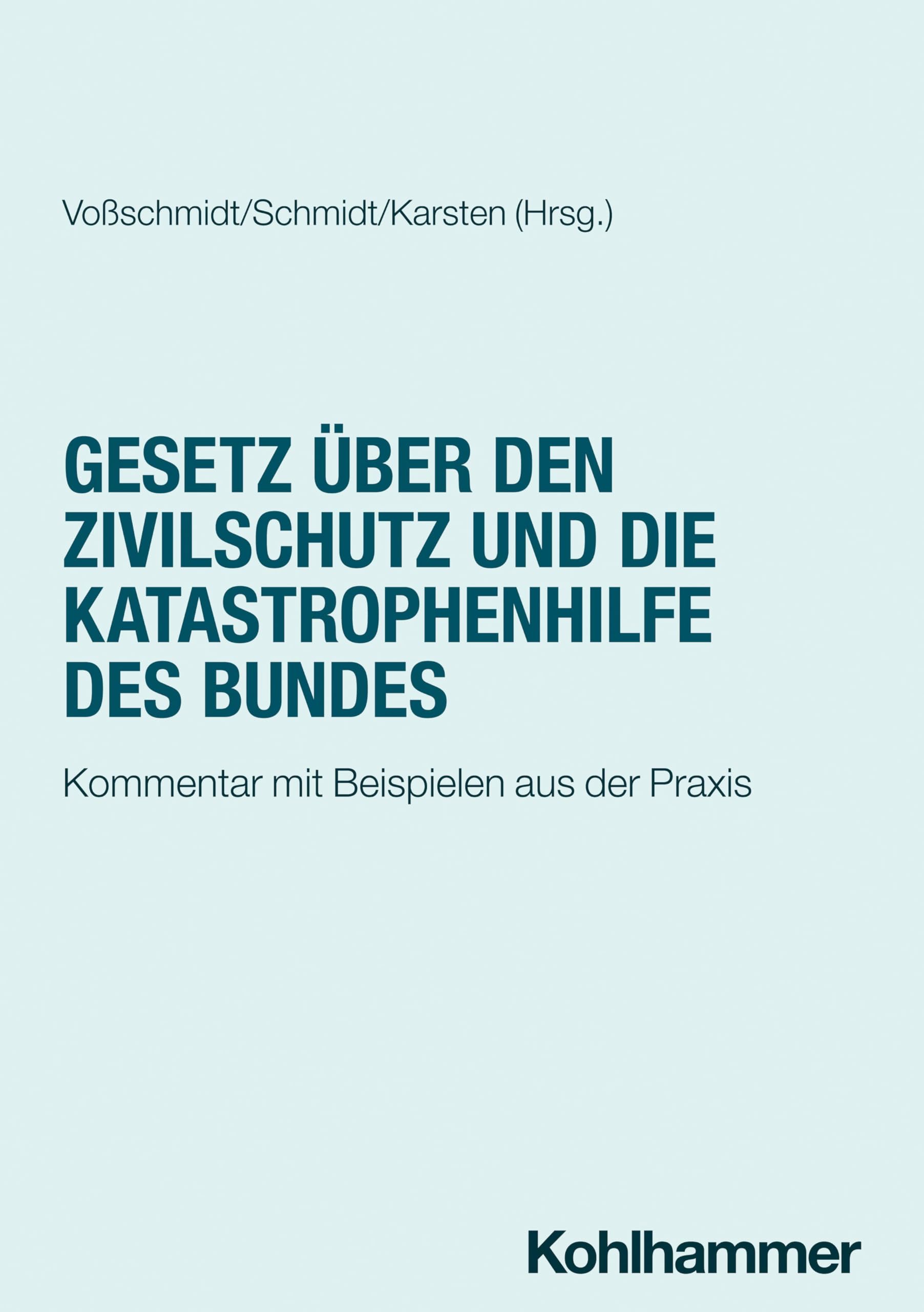 Gesetz über den Zivilschutz und die Katastrophenhilfe des Bundes: Kommentar mit Beispielen aus der Praxis