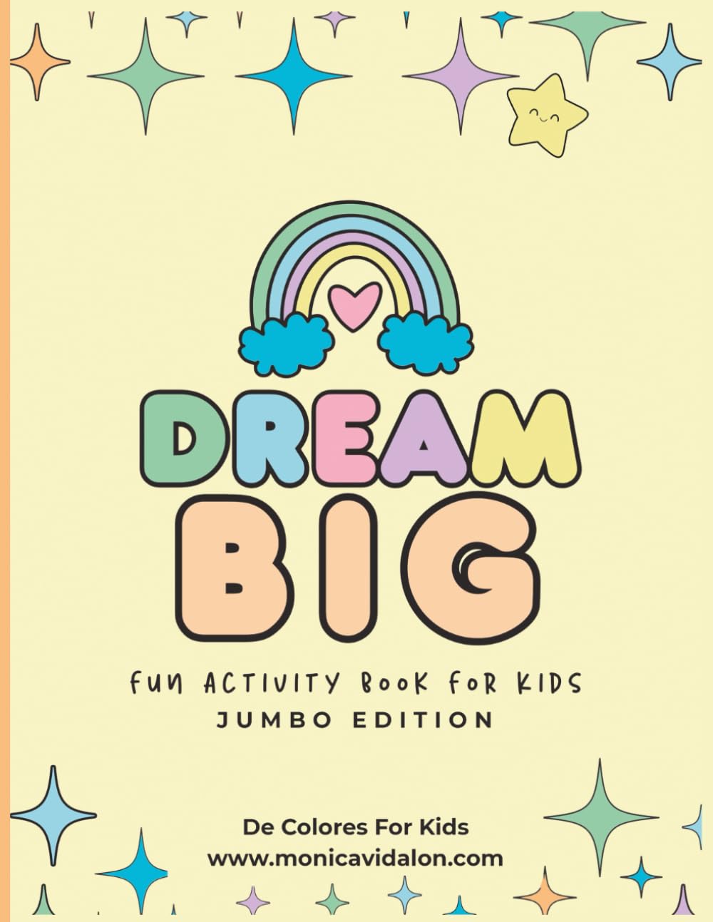 Dream Big Fun Activity Book for Kids: Jumbo Edition: Creative Coloring and Learning Activities to Inspire Confidence and Joy (De Colores For Kids Activity Books)