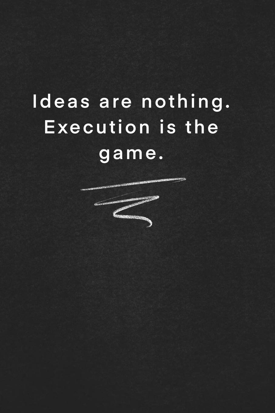 Buy Ideas are nothing. Execution is the game.: Quote on Blackboard Notebook  / Journal Gift / Doted, numbred, 120 Pages, 6x9, Soft Cover, Matte Finish  Book Online at Low Prices in India |