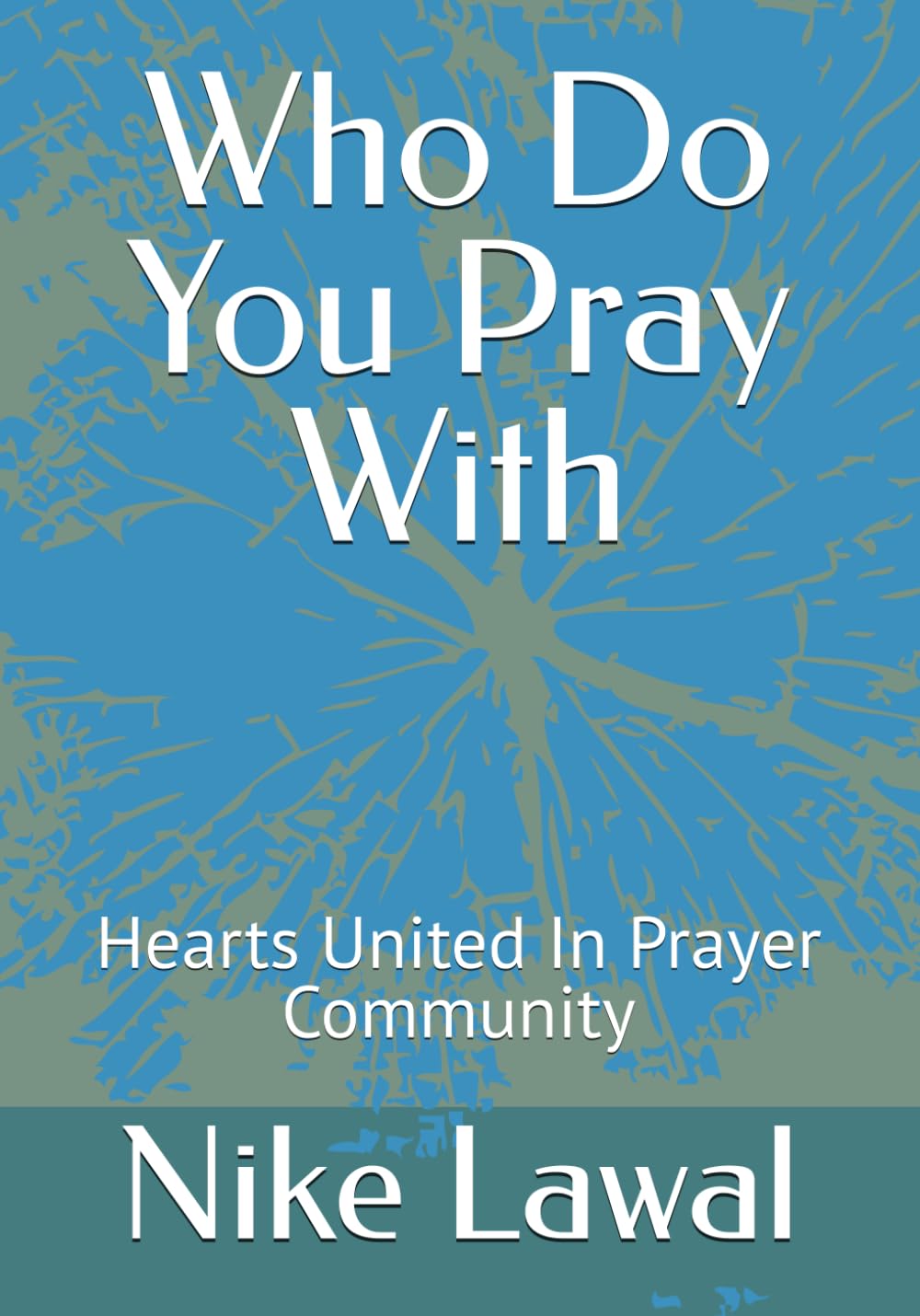 Who Do You Pray With: Hearts United In Prayer Community