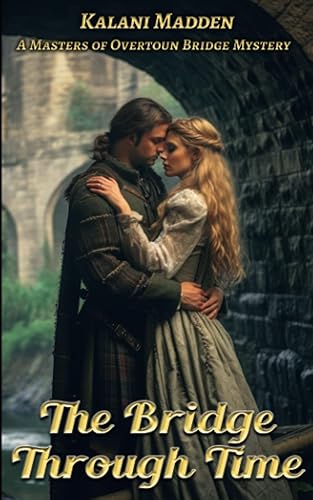 The Bridge Through Time A Scottish Time Travel Historical Romance (The Masters Of Overtoun Bridge)