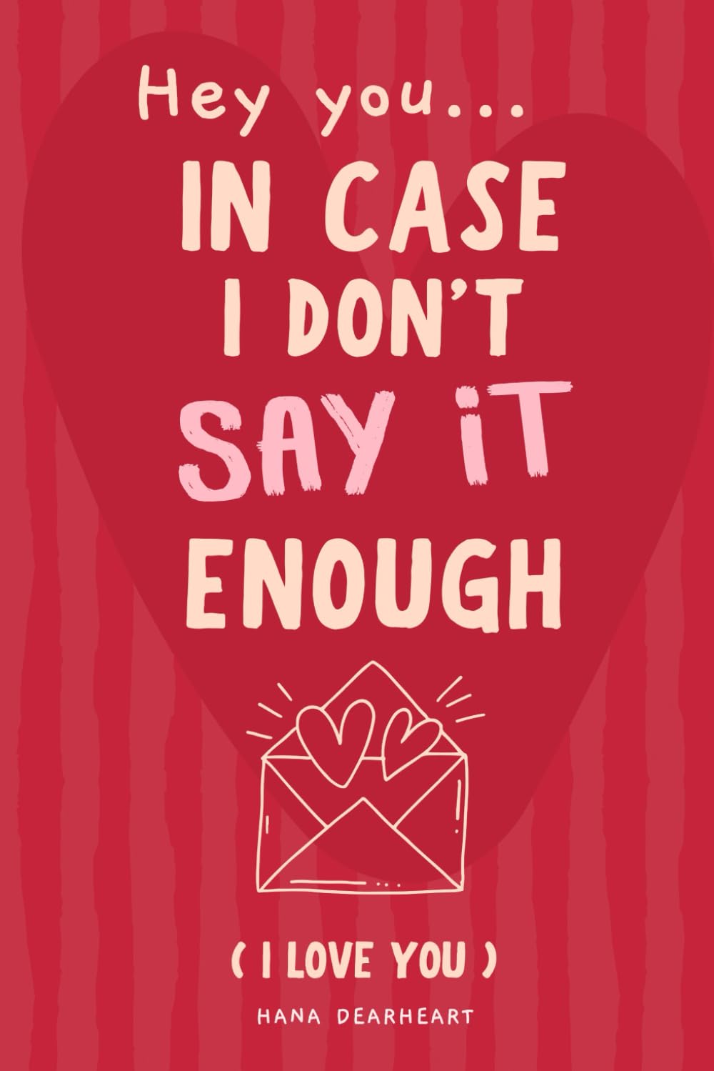 Hey You In Case I Don't Say It Enough: 33 Little Things Why I Love You Fill-in-the-Blank Gift Book, Meaningful Anniversary Gifts for Couples, Her and Him (33 Things I Love About You)