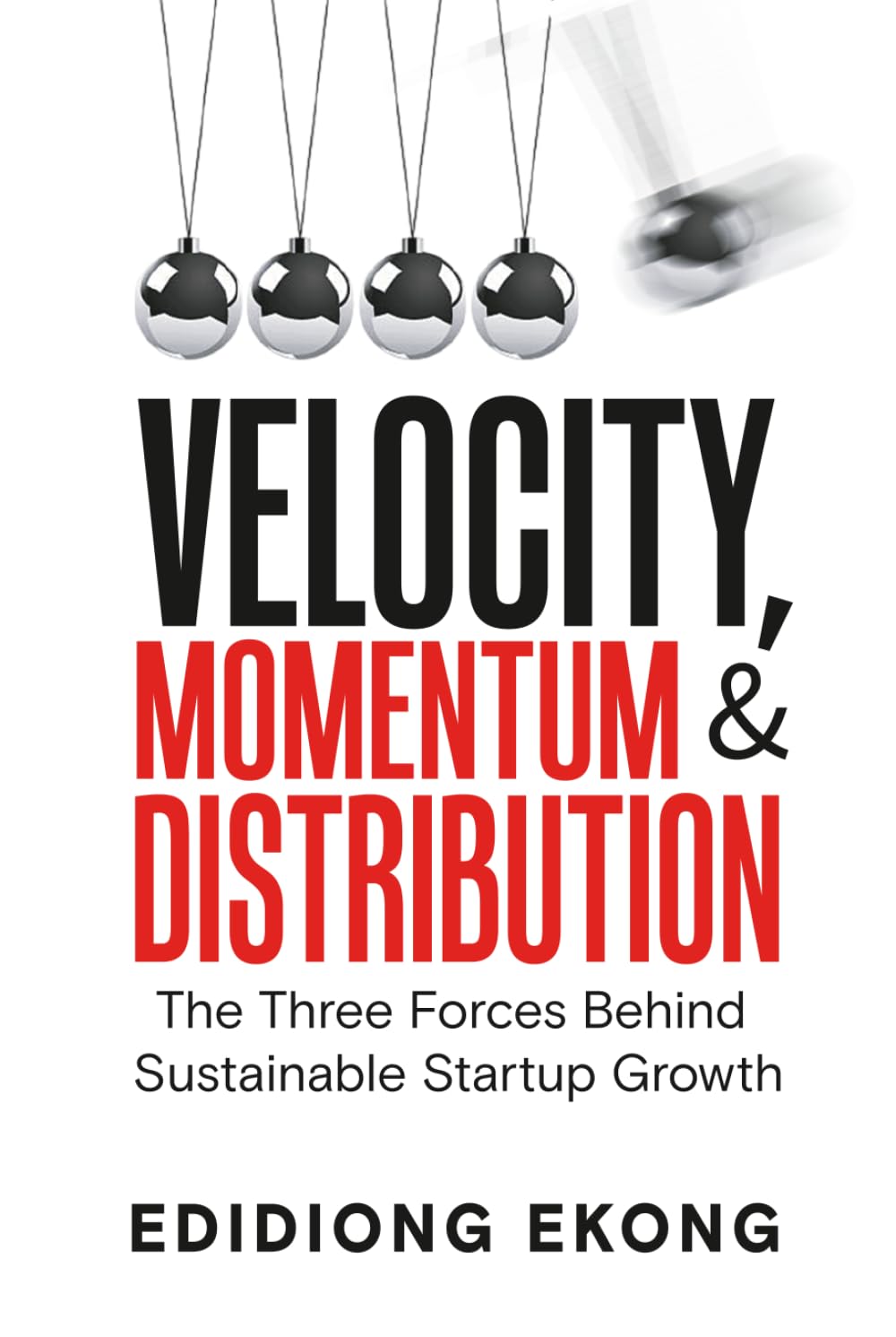 Velocity, Momentum & Distribution: The Three Forces Behind Sustainable Startup Growth