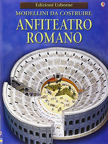 Anfiteatro romano. Modellini da costruire. Ediz. illustrata Anfiteatro romano. Modellini da costruire. Ediz. illustrata