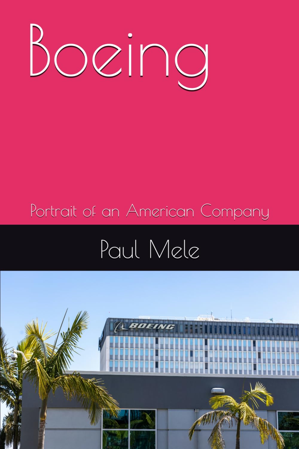 Boeing: Portrait of an American Company (Company Portraits)