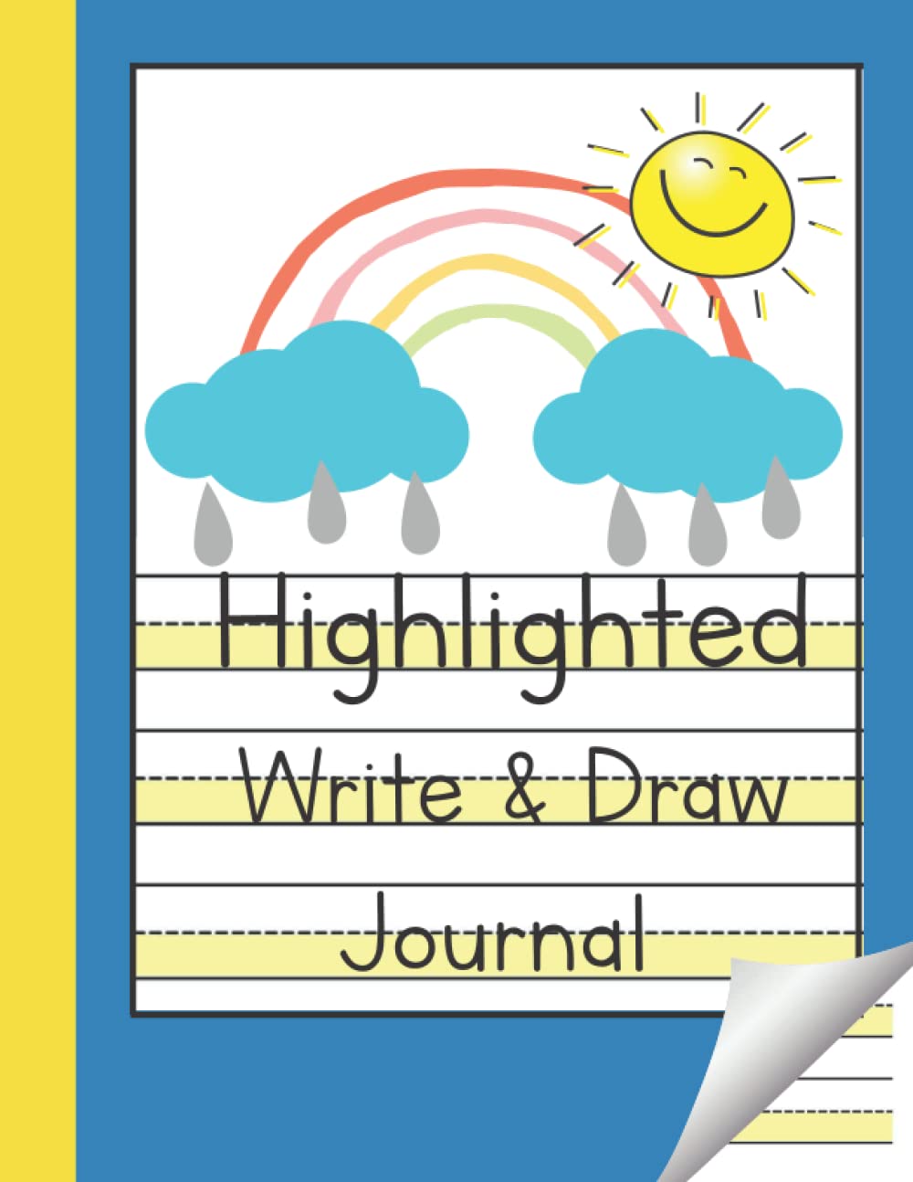 Highlighted Write & Draw Journal: My First Writing and Drawing Story Notebook for Kindergarten and Early Grade Kids with Dotted Line and Yellow Bottom ... Notebooks for Handwriting Improvement)