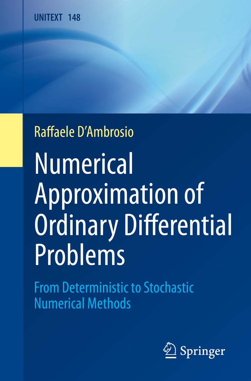 Numerical Approximation of Ordinary Differential Problems: From Deterministic to Stochastic Numerical Methods (UNITEXT, 148, Band 148)