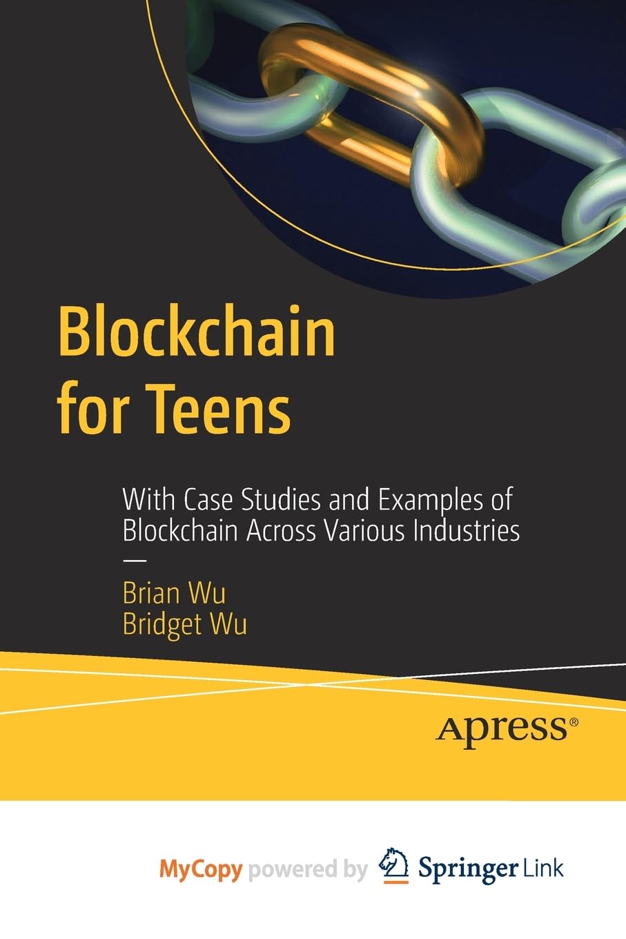 Blockchain for Teens: With Case Studies and Examples of Blockchain Across Various Industries