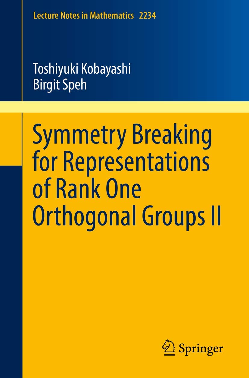 Symmetry Breaking for Representations of Rank One Orthogonal Groups II (Lecture Notes in Mathematics, Band 2234)