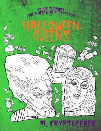 Halloween Queens Color Therapy For Those Who Slayyyyyyy: Spooky Drag Queens As Seen On Ru Paul's Drag Race - Includes Ru Paul, Trixie Mattel, Sharon ... (Adult Color Therapy) (Seasonal Drag Queens)