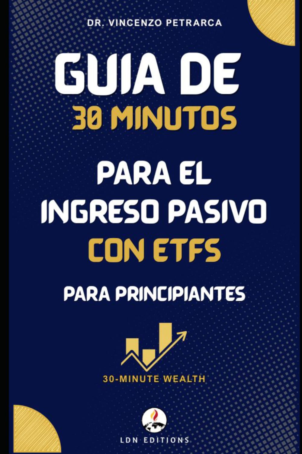 Guía de 30 minutos para ingresos pasivos con ETFs para principiantes: Cómo crear un flujo de ingresos automático invirtiendo solo entre 100 y 200 € al mes (incluso si nunca has invertido antes)