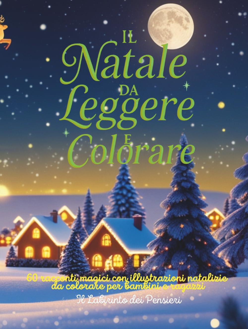 Il Natale da Leggere e Colorare: 60 racconti magici e illustrazioni natalizie per bambini e ragazzi