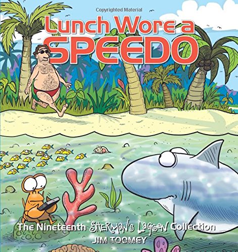 Lunch Wore a Speedo: The Nineteenth Sherman's Lagoon Collection Volume 19