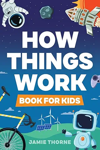 How Things Work: A Fun & Visual Guide to Science for Kids