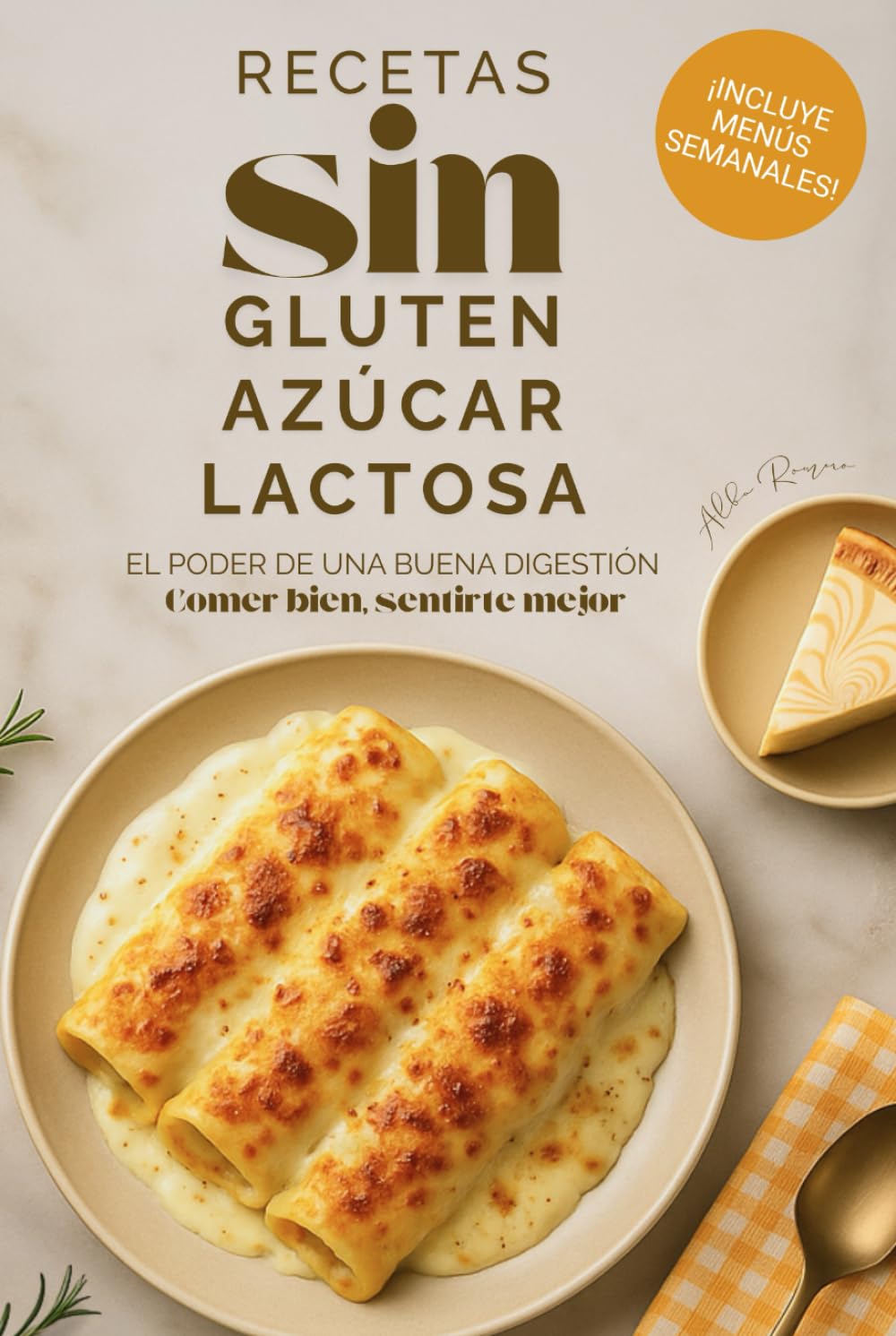 Recetas Sin Gluten, Sin Azúcar y Sin Lactosa: Ideas fáciles para comer rico y sentirte bien cada día