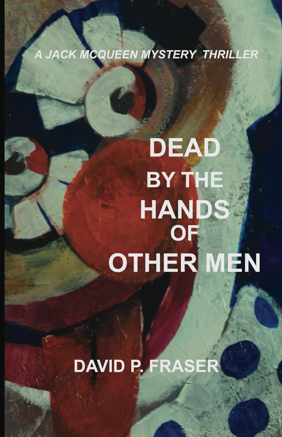 Dead by the Hands of Other Men: 2 (Jack McQueen Mystery Thrillers)