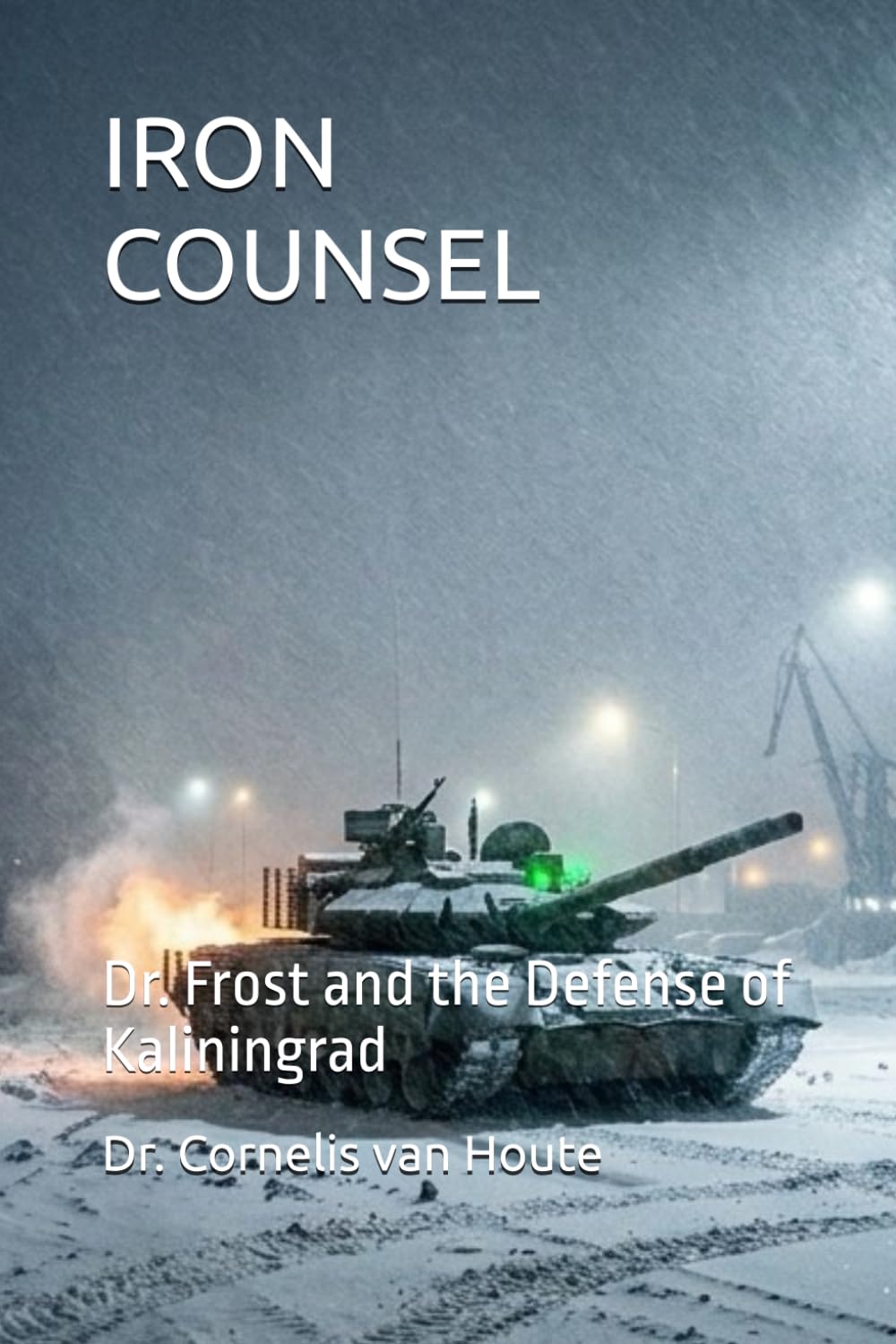 IRON COUNSEL: Dr. Frost and the Defense of Kaliningrad (Frost Operational Guides: The Van Houte Method)