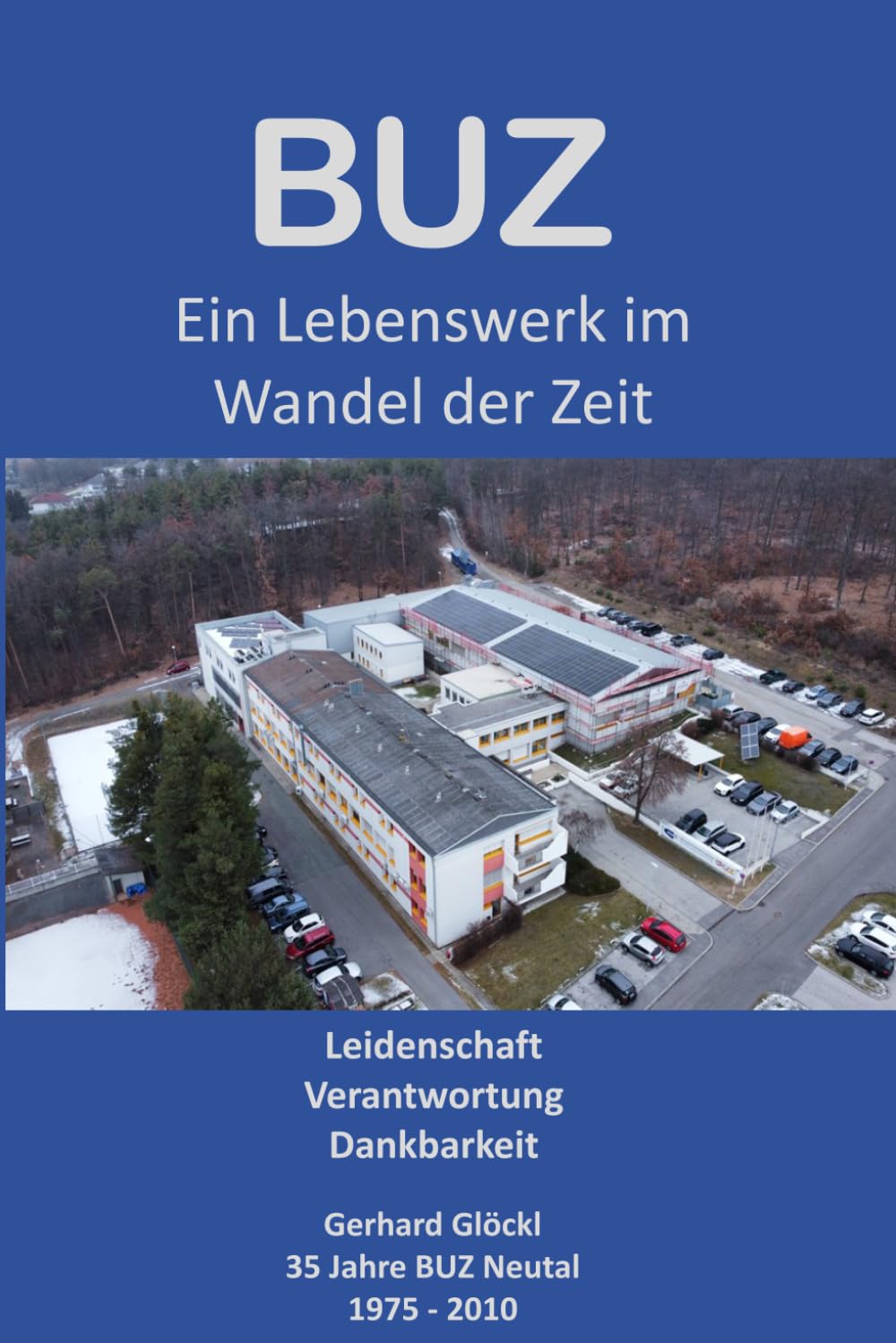BUZ - Ein Lebenswerk im Wandel der Zeit: Leidenschaft Verantwortung Dankbarkeit