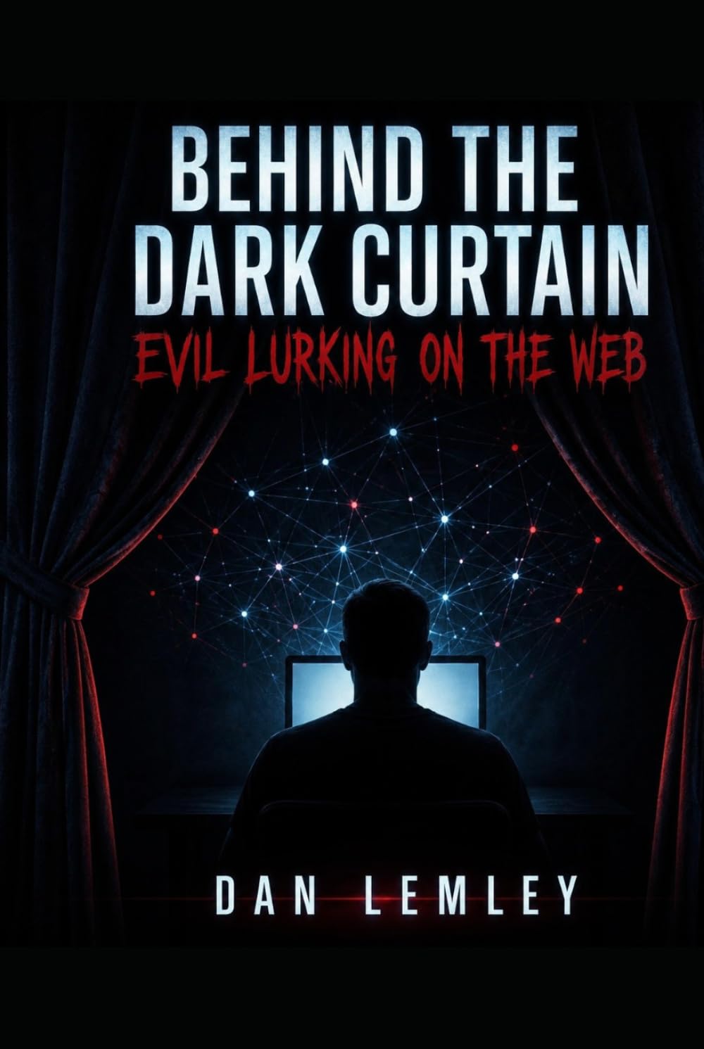 Behind the Dark Curtain: Evil Lurking on the Web