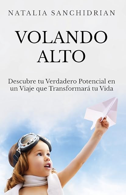 Portada de Volando Alto: Descubre Tu Verdadero Potencial en un Viaje Que Transfor
