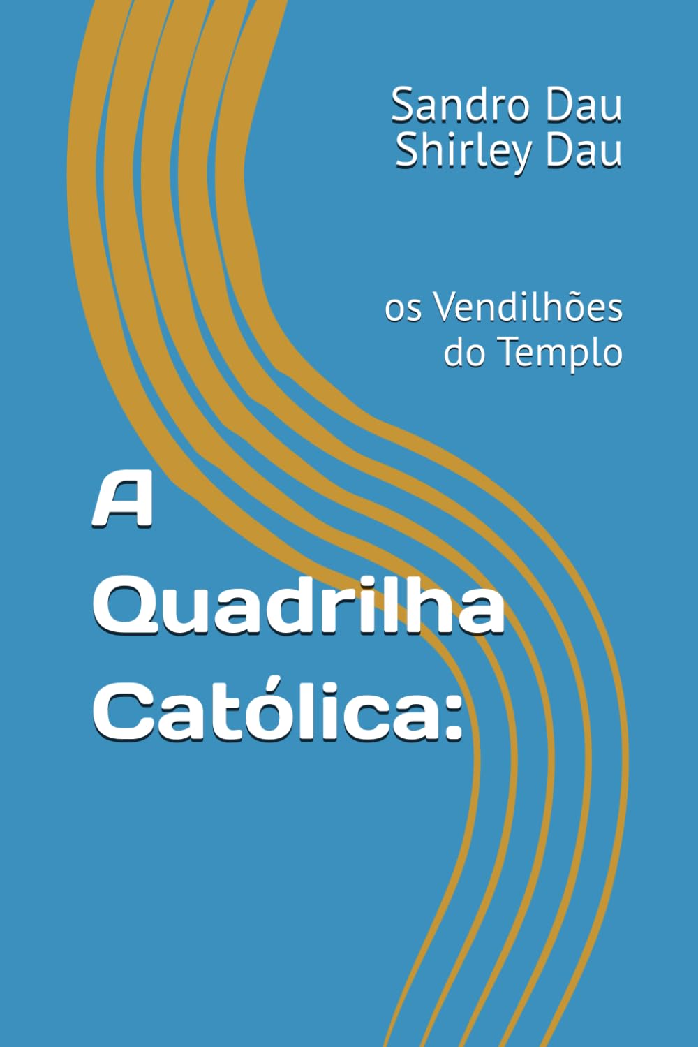 A Quadrilha Católica:: os Vendilhões do Templo