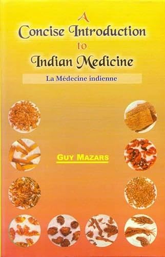 A Concise Introduction to Indian Medicine: Le Medecine Indienne: v. 8 (Indian Medical Tradition S.)