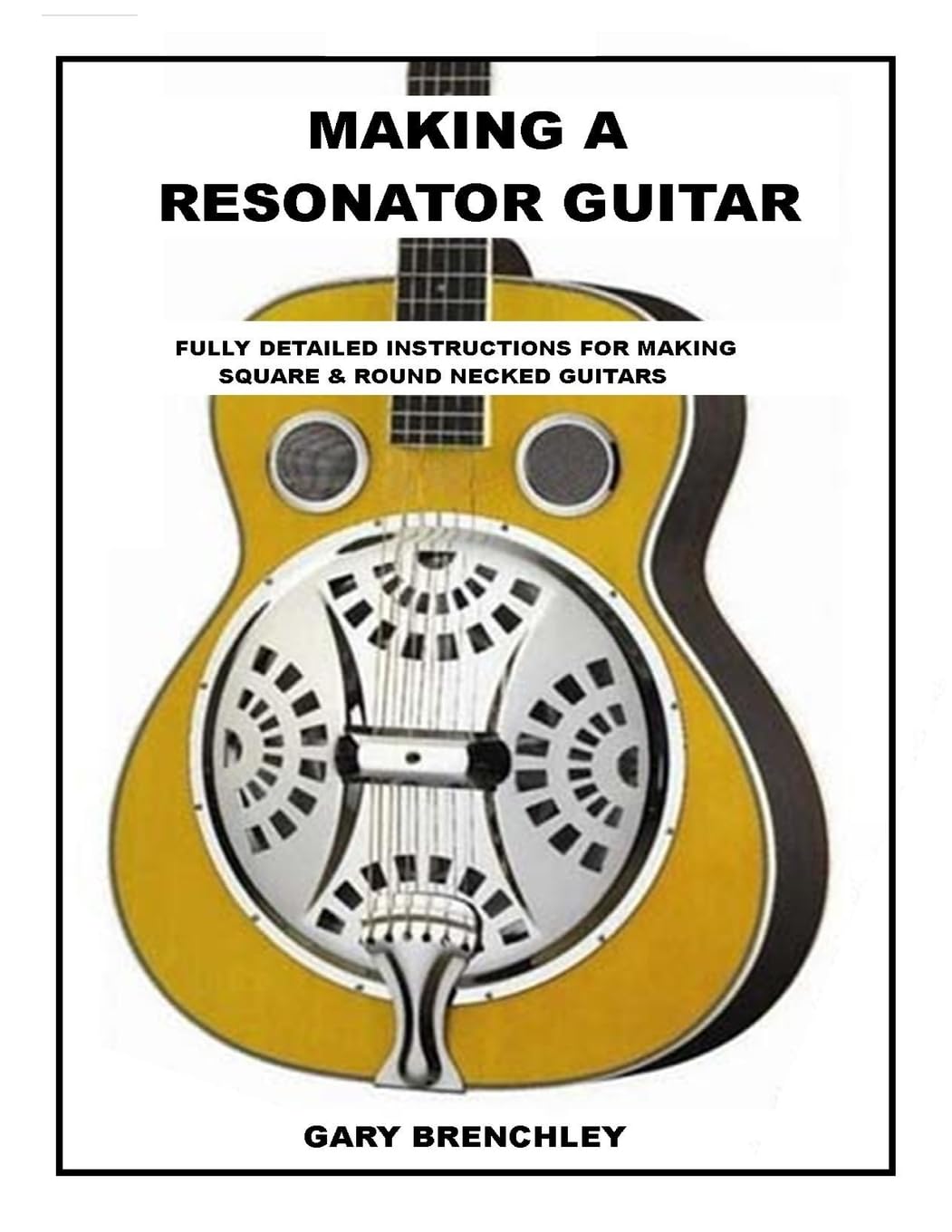 Making Resonator Guitar: Volume 1 (Luthiers Library)