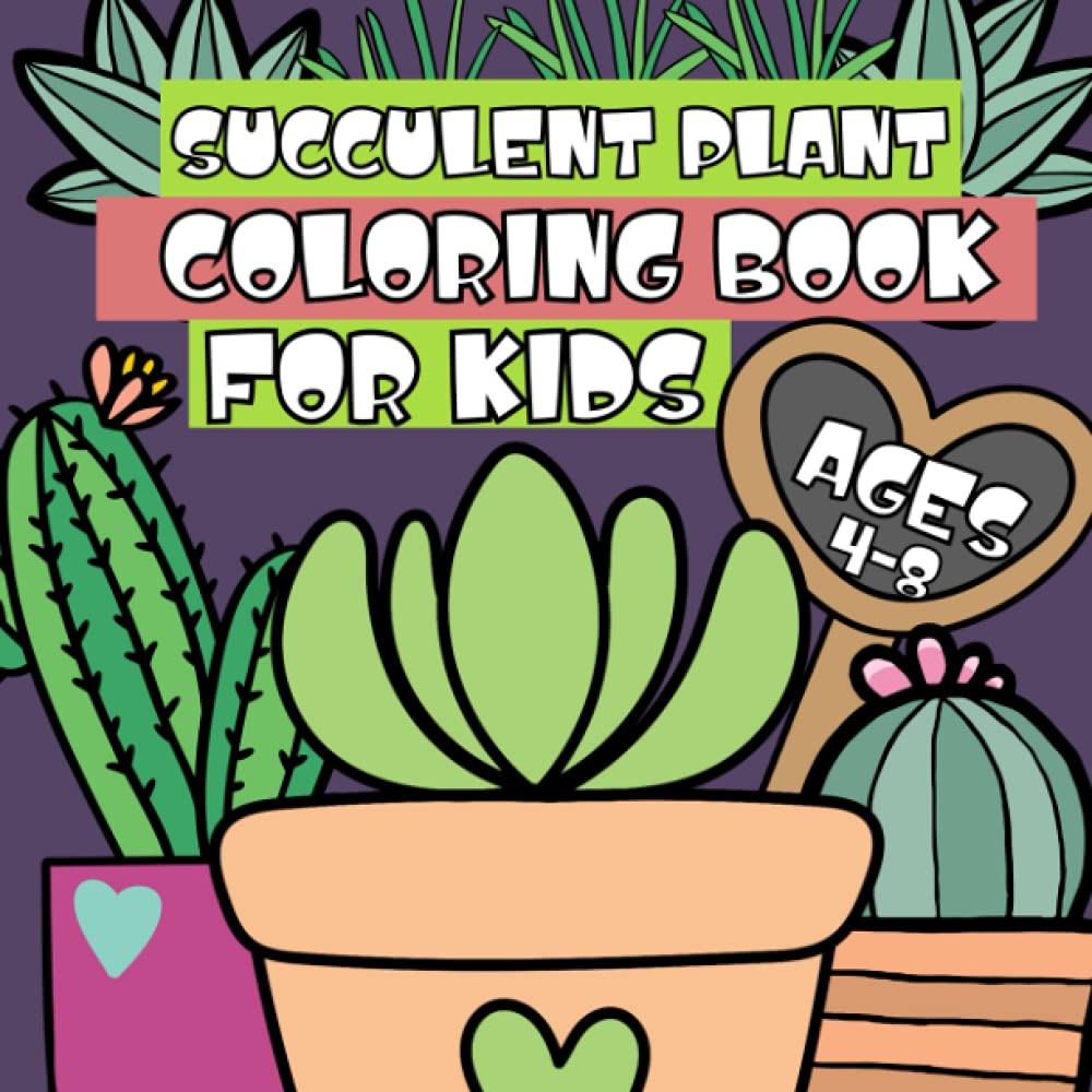 Succulent Plants Coloring Book for Kids Ages 4-8: Coloring Pages for Boys and Girls with Cactuses and Indoor Plants
