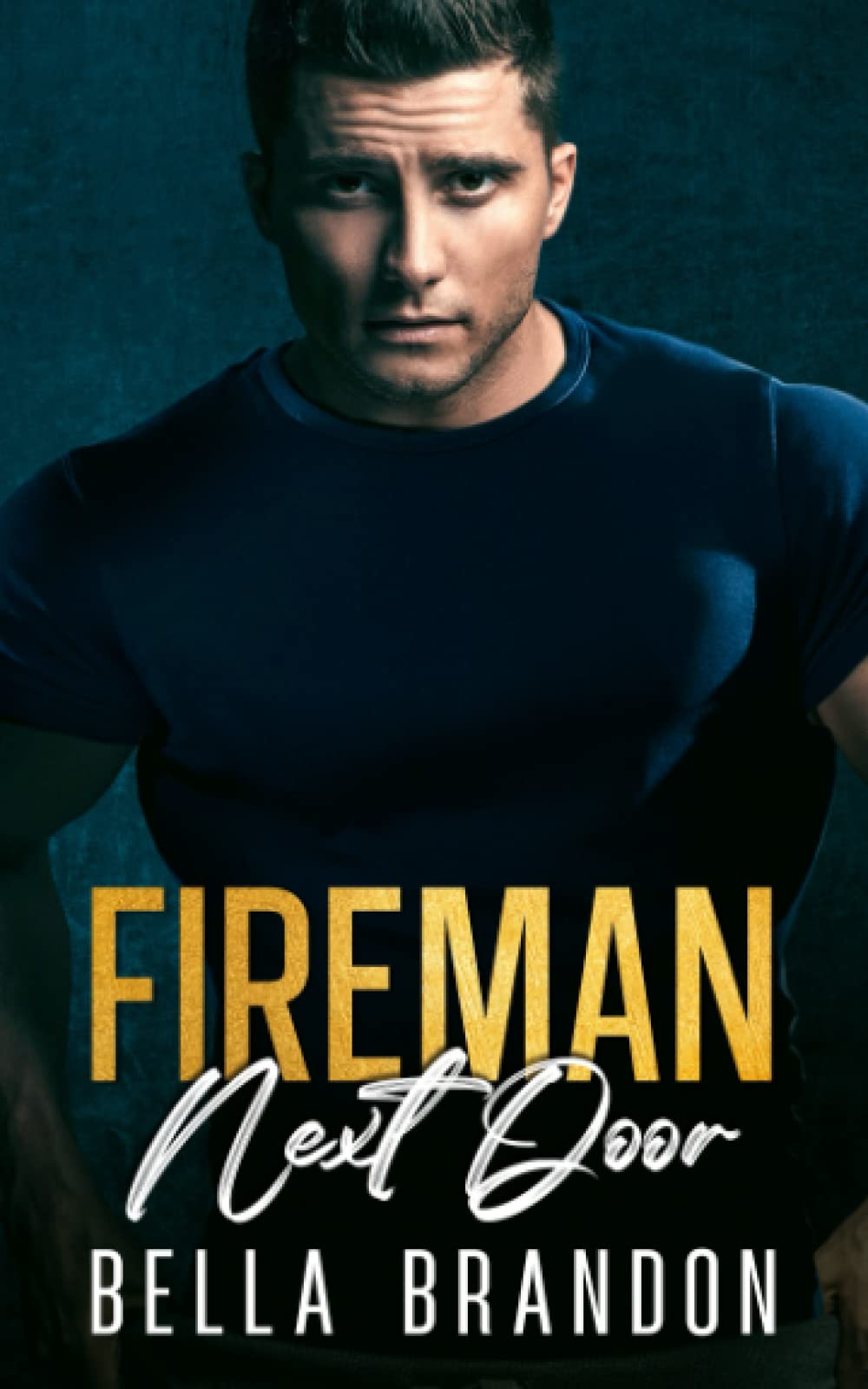 Fireman Next Door: A Single Dad, Forced Proximity Romance