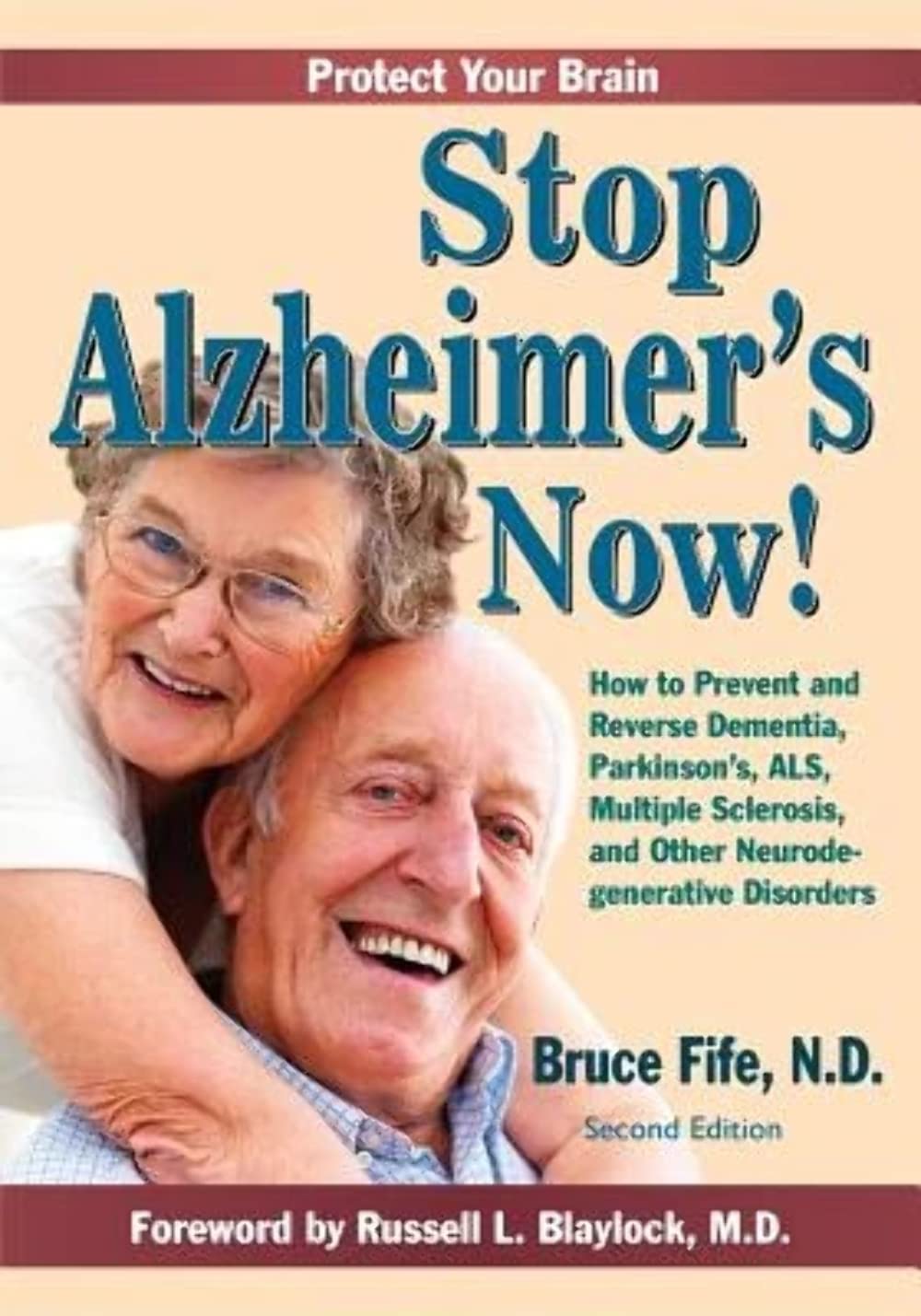 Stop Alzheimer's Now!: How to Prevent and Reverse Dementia, Parkinson's, ALS, Multiple Sclerosis, and Other Neurodegenerative Disorders: How to ... Sclerosis & Other Neurodegenerative Disorders