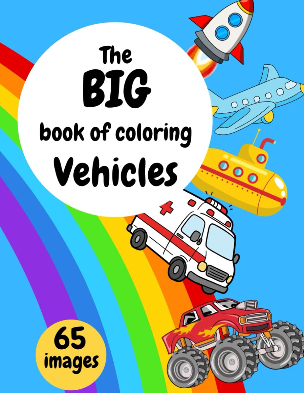 The Big Coloring Book of Vehicles: A Fun and Easy Vehicle Coloring Book for Kids Ages 4-8: 65 Fun and Easy Coloring Pages of Cars, Trucks and Vehicles for Kids Ages 4–8 (The Big Book of Coloring)