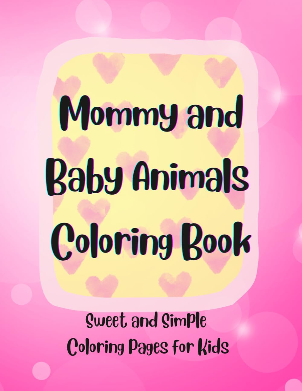 Mommy and Baby Animal Coloring Book: Sweet and Simple Coloring Pages for Kids