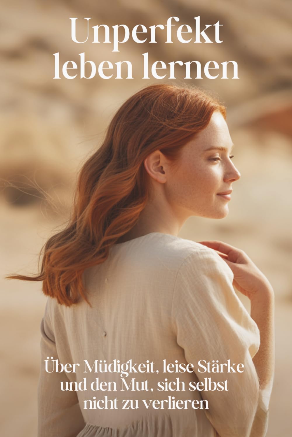 Unperfekt leben lernen: Über Müdigkeit, leise Stärke und den Mut, sich selbst nicht zu verlieren