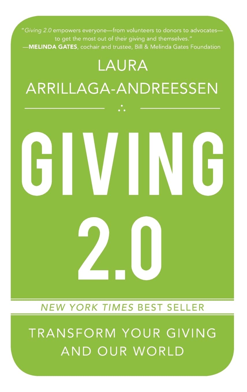 Giving 2.0: Transform Your Giving and Our World [Hardcover] Arrillaga-Andreessen, Laura