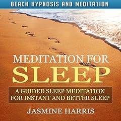 Meditation for Sleep: A Guided Sleep Meditation for Instant and Better Sleep via Beach Hypnosis and Meditation Audiolibro Por Jasmine Harris arte de portada