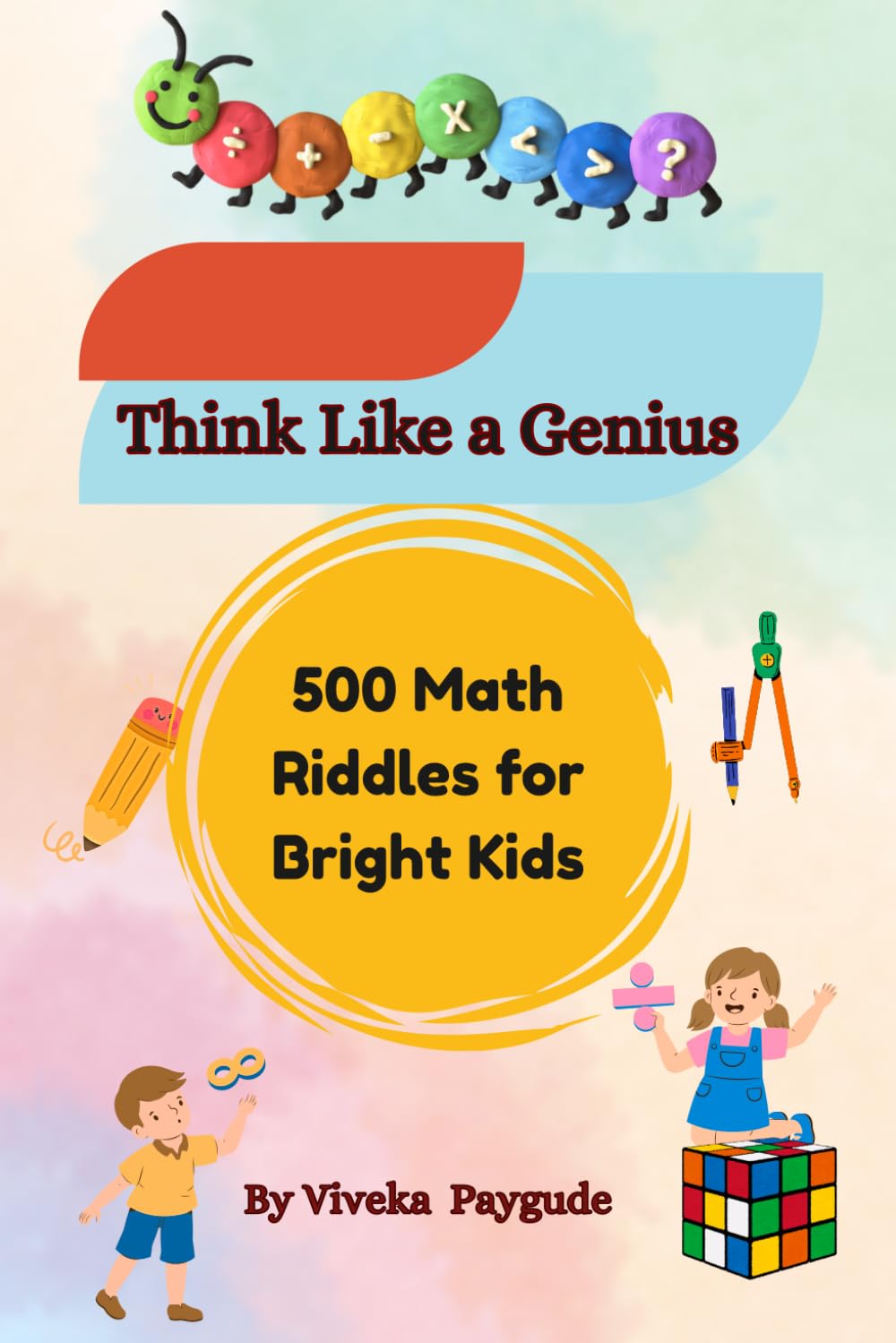 Think Like a Genius: 500 Math Riddles for Bright Kids: A Big Book of Smart Puzzles, Tricky Questions, and Brain-Training Fun