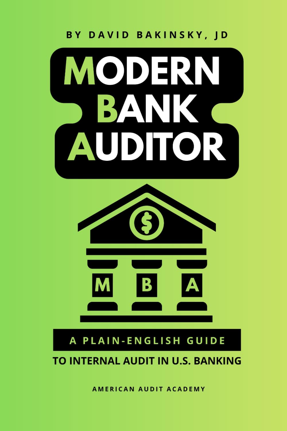 Modern Bank Auditor: A Plain-English Guide to Internal Audit in U.S. Banking