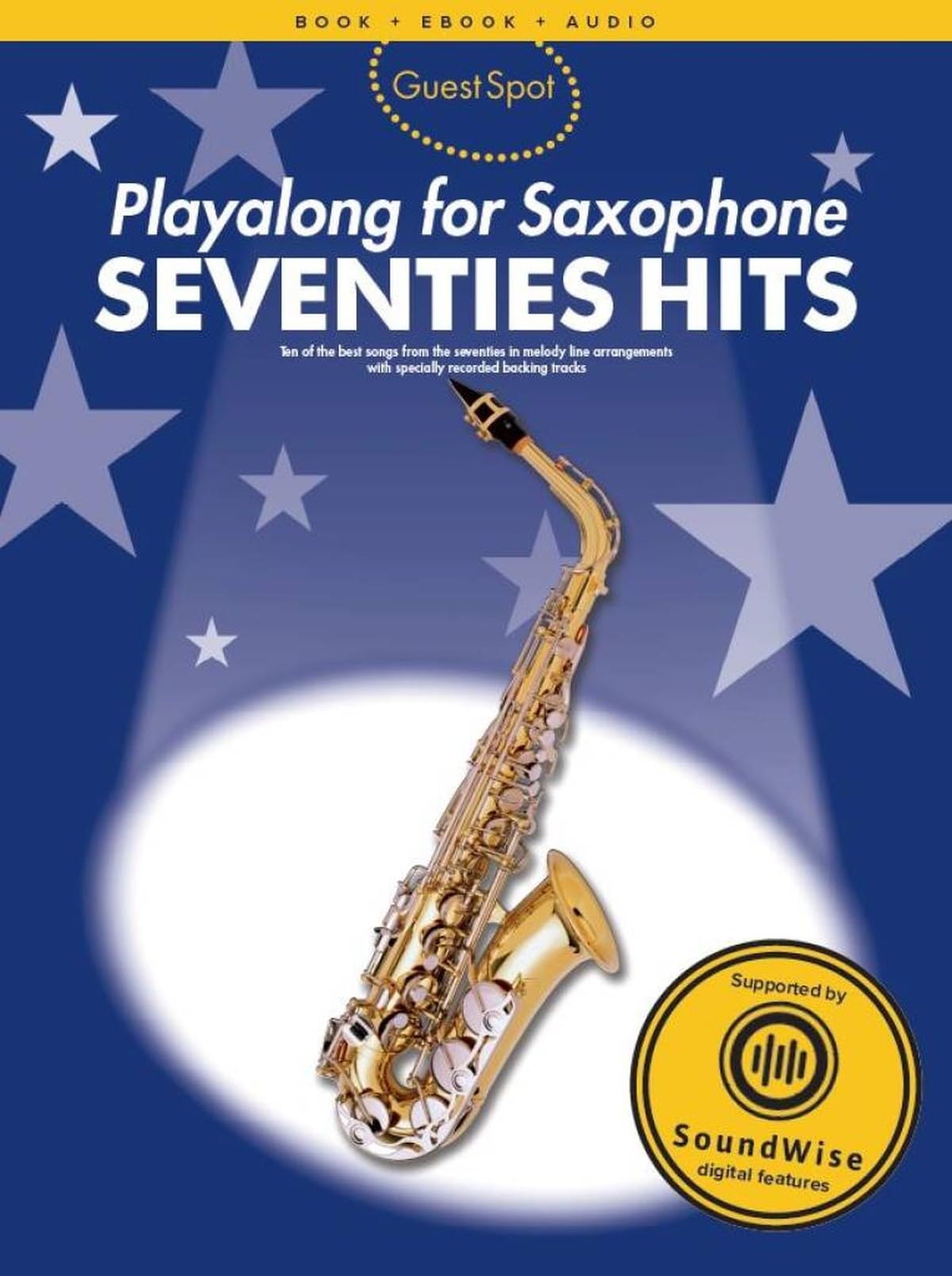 Guest Spot: Playalong For Alto Saxophone - Seventies Hits