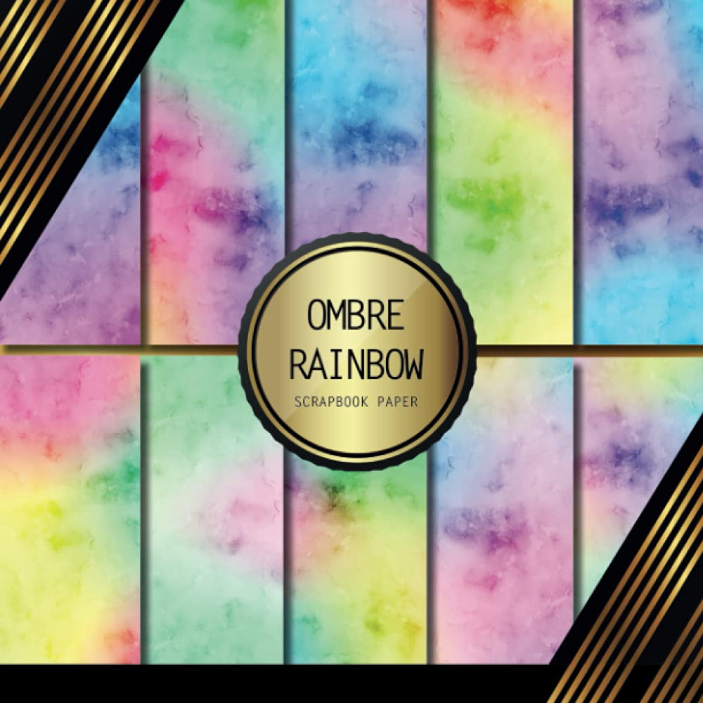Scrapbook Paper: Ombre Rainbow: Double Sided Craft Paper For Card Making, Origami & DIY Projects | Decorative Scrapbooking Paper Pad