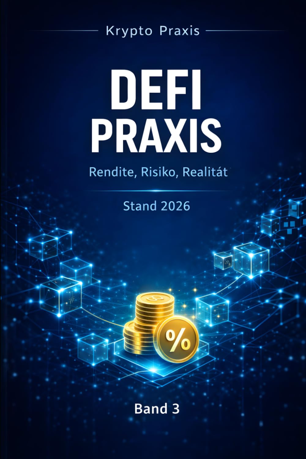 Defi Praxis: Rendite, Risiko, Realität (Krypto Praxis 2026)