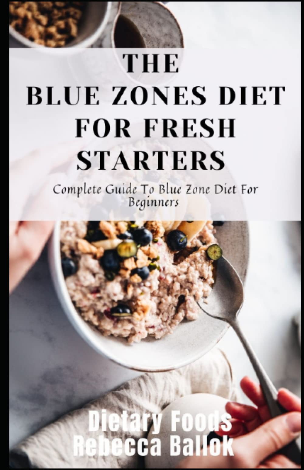 Buy The Blue Zones Diet For Fresh Starters Complete Guide To Blue Zone